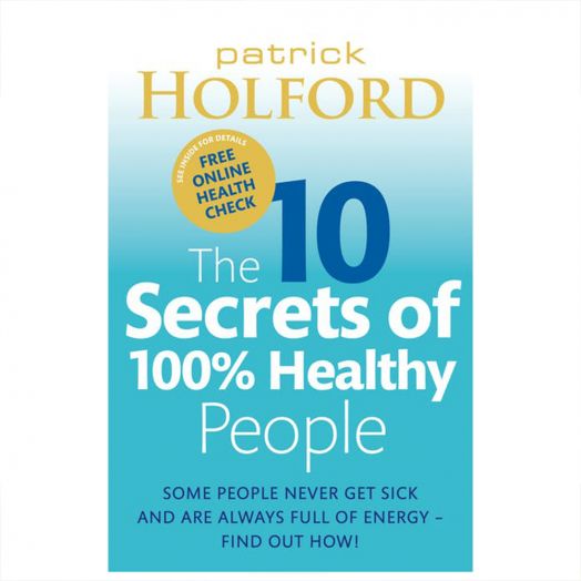 Patrick Holford Top 10 Secrets of 100% Healthy People