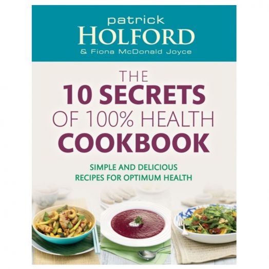 Patrick Holford 10 Secrets of 100% Health Cookbook
